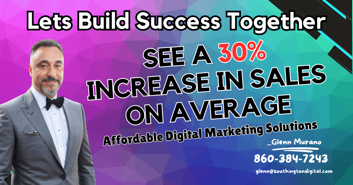 A promotional graphic for Southington Digital Solutions featuring the text 'Let's Build Success Together. Our clients see a 30% increase in sales on average by using our affordable, simple solutions.' The image includes a photo of Glenn Murano with his contact information: 860-384-7243 and glenn@www.southingtondigital.com.