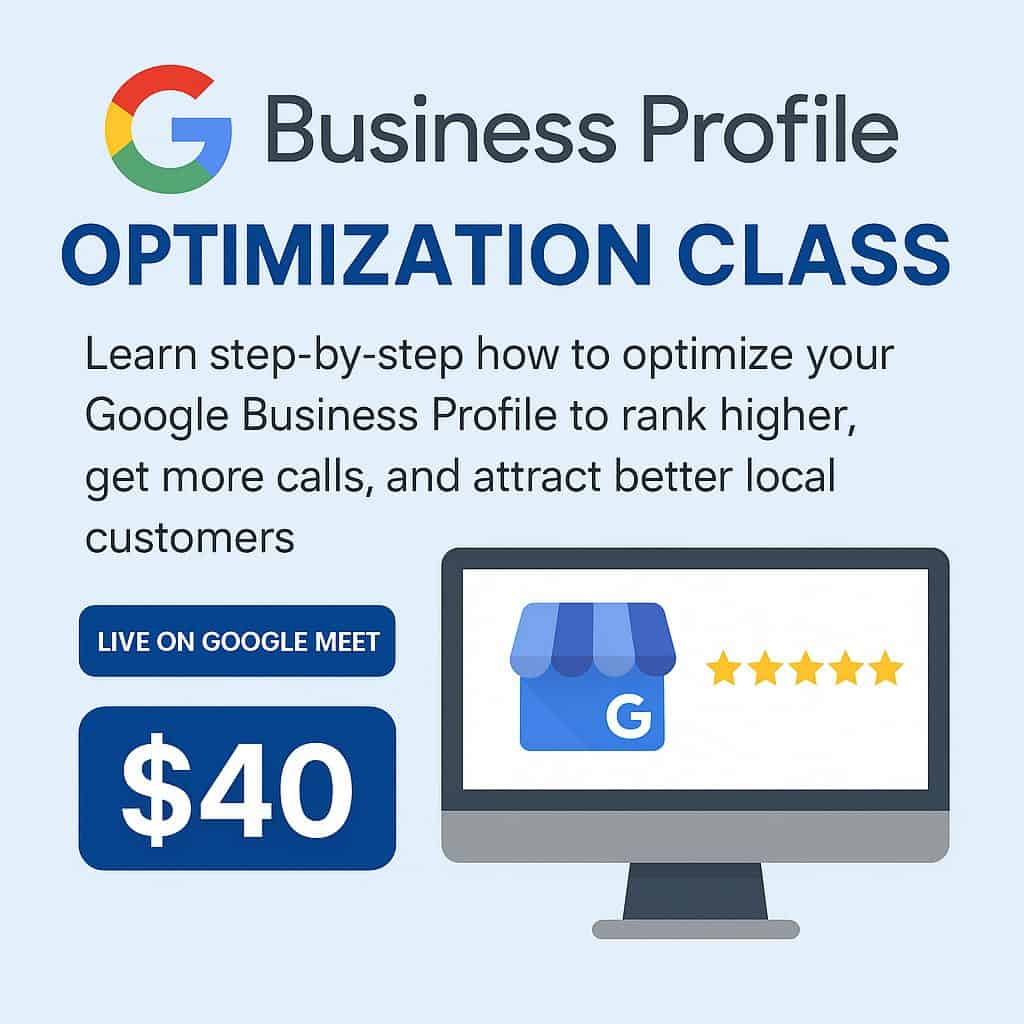 Google Business Class September Google Business Profile Optimization Class flyer. Live on Google Meet for $40. Learn how to optimize your Google Business Profile to rank higher, get more calls, and attract local customers. Includes illustration of a storefront icon with 5 gold stars.